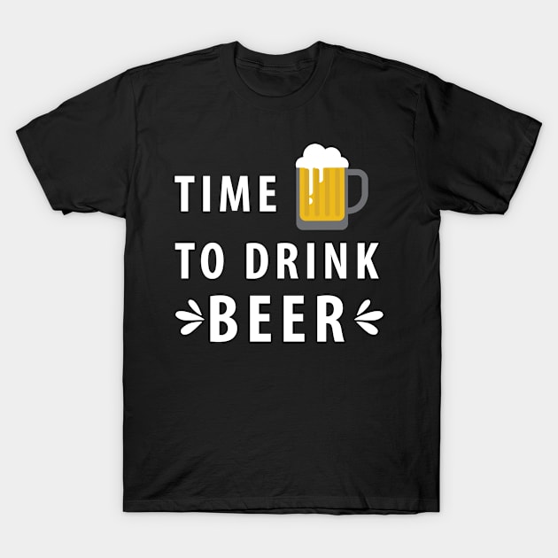 Time To Drink Beer T-Shirt by HelloShirt Design